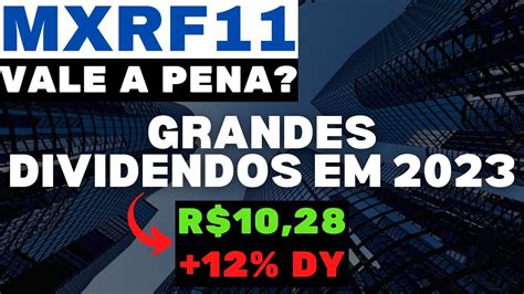 mxrf11 dividendos 2023